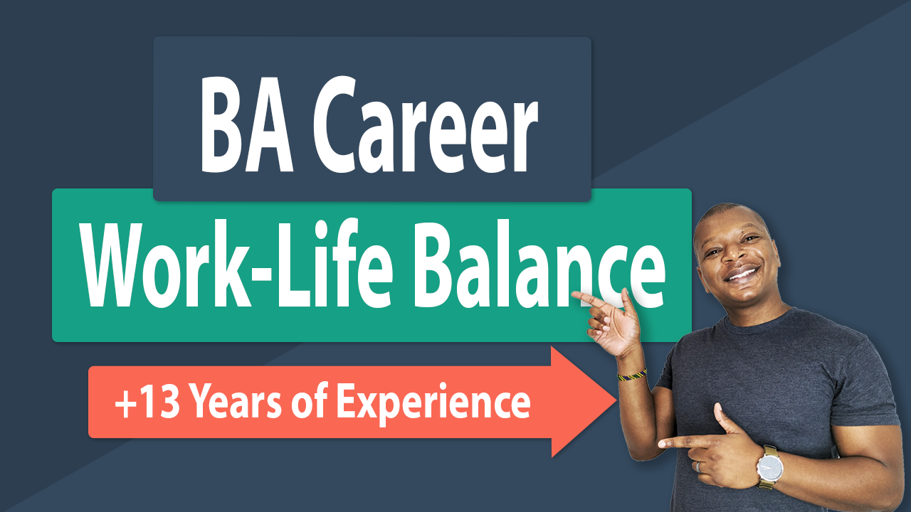 Business Analysis Career – How to Maintain Your Work-Life Balance